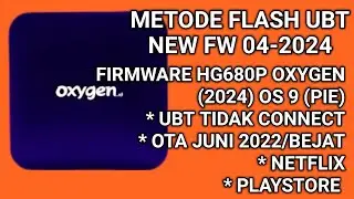 FIRMWARE HG680P OXYGEN OS 9 (APRIL 2024).SUPPORT NETFLIX.PLAYSTORE.VIA UBT.