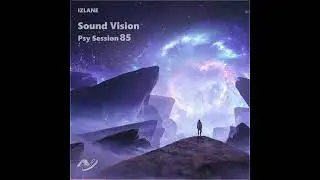 IzLane - Sound Vision Psy Session 85 (Preview)
