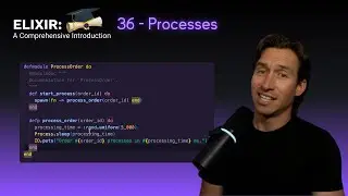 Elixir Full Course: 36 - Processes