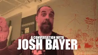 Josh Bayer Conversation