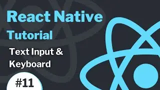 React Native Tutorial #11 - Text Input & Keyboard
