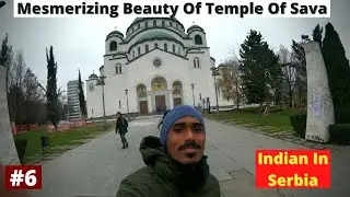 Mesmerizing Beauty Of Temple Of Sava | Indian In Serbia |  Travelling Thrills