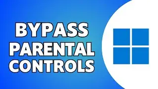 How to Bypass Parental Controls on Windows 11