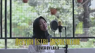 Aisyah Istri Rasulullah (Cover by Laila)