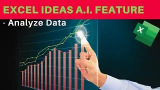 Data Analysis in Excel with  Excel's Ideas - Now Called Analyze Data