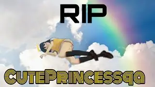 Dedicated To CutePrincessQa... R.I.P
