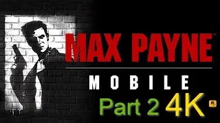 Max Payne Mobile Part 2 Walkthrough English 4K