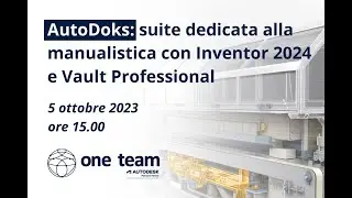 [WEBCAST] AutoDoks: suite dedicata alla manualistica con Inventor 2024 e Vault Professional