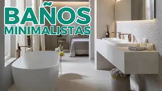 Todo sobre los Baños Minimalistas - Diseño de Baños Modernos