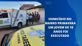BAIRRO PRIMAVERA : JOVEM DE 18 ANOS É EXECUTADO COM DISPARO DE ARMA DE FOGO NA CABEÇA, EM ARAPIRACA
