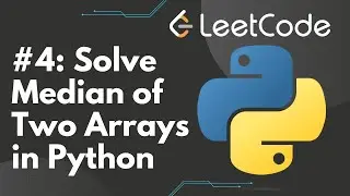 Solve Median of Two Sorted Arrays in Python | LeetCode #4, Step-by-Step Solution