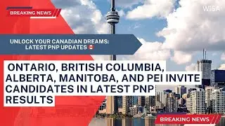 Ontario, British Columbia, Alberta, Manitoba, and PEI invite candidates in latest PNP results