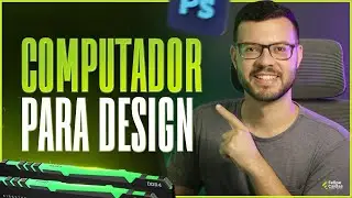 Qual melhor computador para Design? Guia de como escolher seu PC ou Notebook