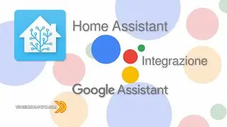 Come integrare Google Assistant in Home Assistant