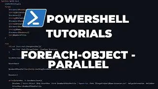PowerShell Tutorials : ForEach-Object -Parallel (Parallelism in PowerShell)