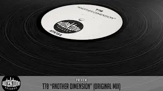 T78 - Another Dimension (Original Mix) - Official Preview (Autektone Records) [Techno, Dance]
