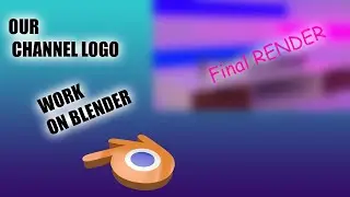 FIRST VIDEO || Creating Our Channel LOGO || BLENDER