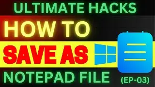 Ultimate Tips: HOW TO USE 'SAVE AS' IN NOTEPAD | Step by Step Guide -  Only 5 Minutes
