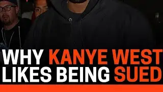 Why Kanye West Likes Being Sued