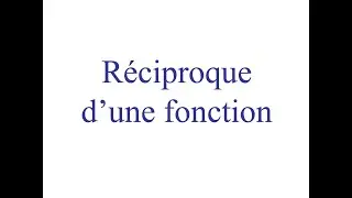 Réciproque d'une fonction.