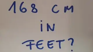 168 cm in feet?