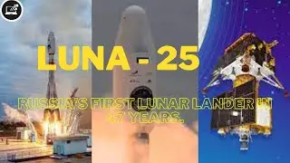Luna-25, Russia's first lunar lander in 47 years.