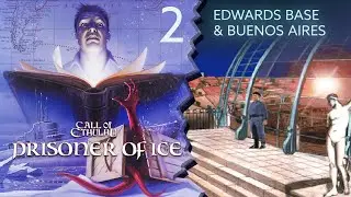 Call of Cthulu: Prisoner of Ice - 2 - Edwards Base & Buenos Aires