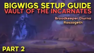 Bigwigs Setup Guide: Vault of the Incarnates [Part 2 of 2]