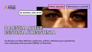 Pride Square - Palestina Queer: esistenza è resistenza