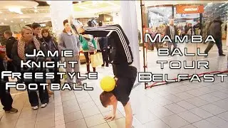 AMAZING FREESTYLE FOOTBALL SKILLS! @ Mamba Ball Tour by Jamie Knight