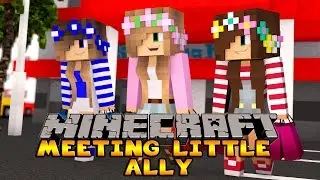 Minecraft - LITTLE KELLY MEETS LITTLE ALLY!