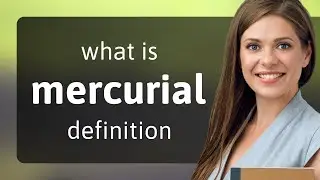 Mercurial • meaning of MERCURIAL