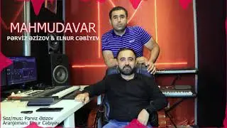 Perviz Ezizov ft Elnur Cebiyev - Mahmudavar
