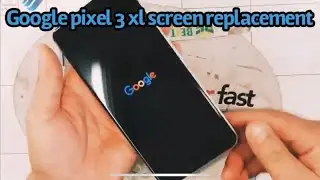 Google pixel 3 xl screen replacement 