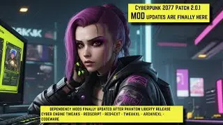 Cyberpunk 2077 dependency MODS updated for 2.0.1 - Ready for Phantom Liberty