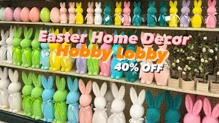 HOBBY LOBBY EASTER DECOR || 40% OFF ALL EASTER DECOR