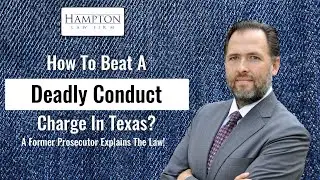 How To Beat A Deadly Conduct Charge in Texas (2025)