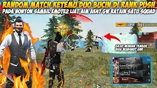 RANDOM MATCH KETEMU DUO BUCIN!! KAGET LIAT AIM AK47 RATAIN SATU SQUAD SAMPE EMOTE EMOTE!!