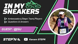 IN MY SNEAKERS - SU [STEPN AMBASSADOR]