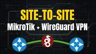 MikroTik WireGuard Site-to-Site VPN – Full Setup (Step by Step)