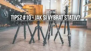 TIPSZ #10 - Jak si vybrat stativ?