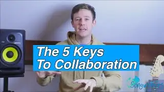 The 5 Keys To Collaboration For Songwriters