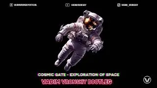 Cosmic Gate - Exploration of Space [Vadim Vronskiy Bootleg] ❌️ FREE  DOWNLOAD ❌️