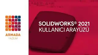 SOLIDWORKS 2021 Yenilikleri | Kullanıcı Arayüzü Daha Anlaşılır ve Yenilenen Kişiselleştirme Deneyimi
