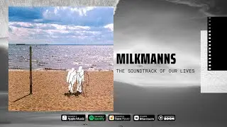 Milkmanns - The Soundtrack of Our Lives (Audio)