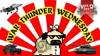 War Thunder Wednesday with Pugsnail & Hans