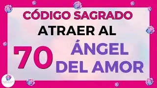 CÓDIGO Numérico SAGRADO 🙌 (70) Para atraer al ÁNGEL de AMOR 💕