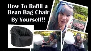 How To Refill a Big Joe Bean Bag Chair By Yourself!! (Bonus: How NOT To Refill a Bean Bag Chair)
