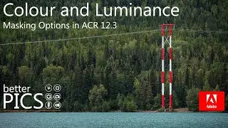 How To: Colour & Luminosity Masking in Adobe Camera Raw V12.3 