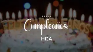 Feliz Cumpleaños 🎉 Hija 🎉 - Cumpleaños Feliz 🥳 Hijo 🥳